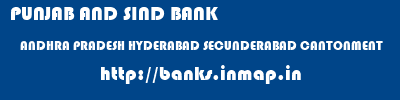 PUNJAB AND SIND BANK  ANDHRA PRADESH HYDERABAD SECUNDERABAD CANTONMENT   banks information 